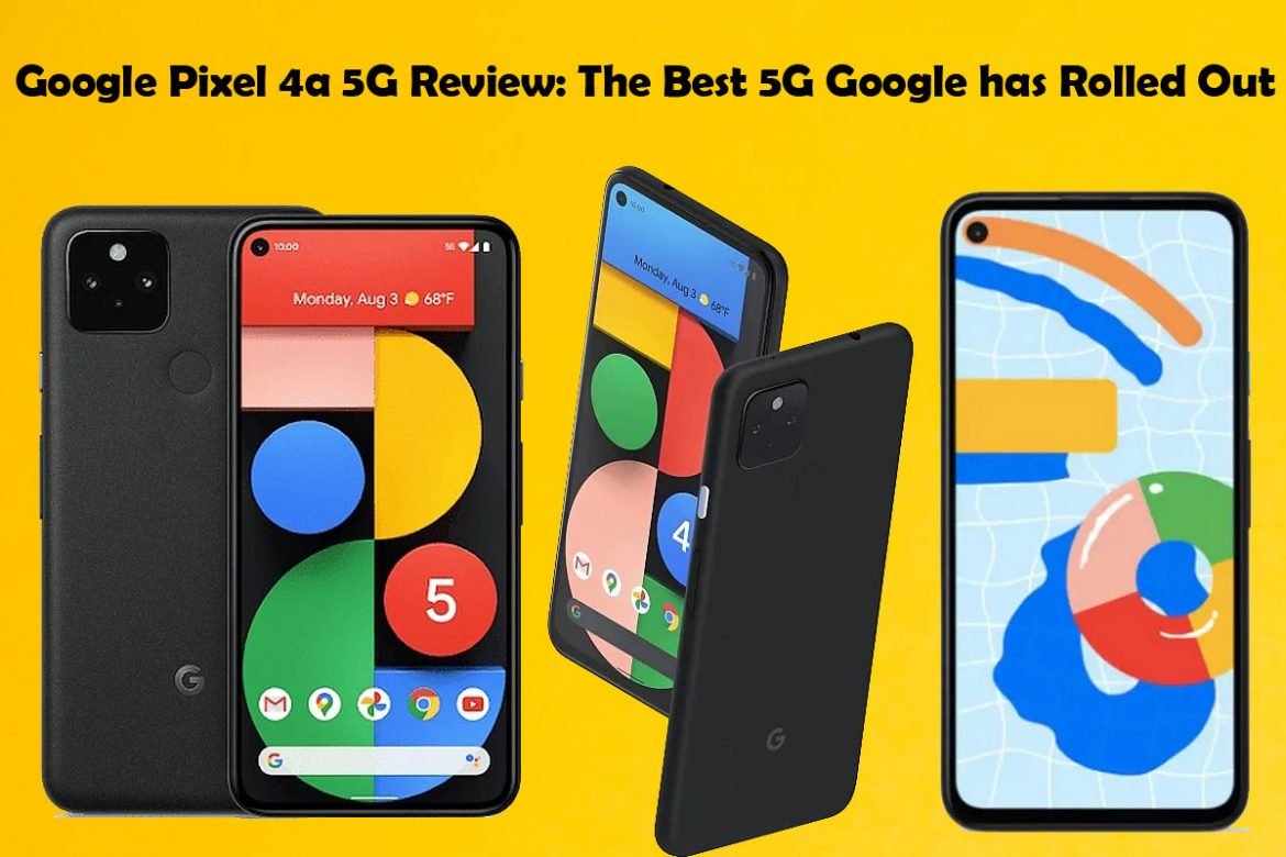 Google Pixel 4a 5G Review The Best 5G Google has Rolled Out Laptop Arena