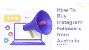 How To Buy Instagram Followers from Australia