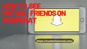 How to see mutual friends on Snapchat
